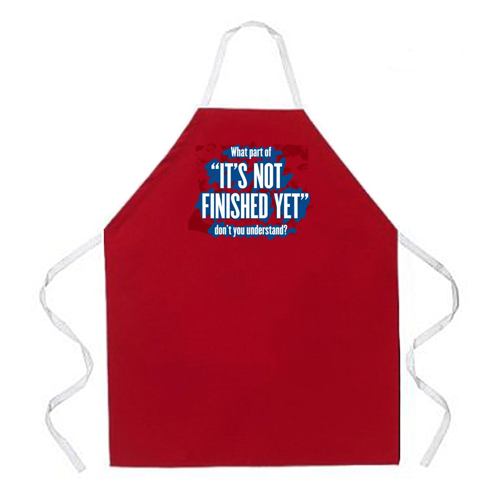 Attitude Aprons What Part of Not Finished