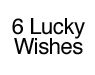6 Lucky Wishes
