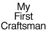 My First Craftsman