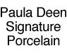 Paula Deen Signature Porcelain