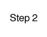 Step 2