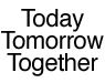 Today Tomorrow Together