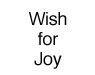 Wish for Joy
