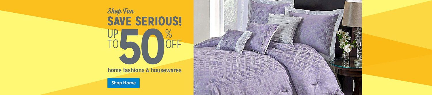 Up to 50% off home fashions & housewares