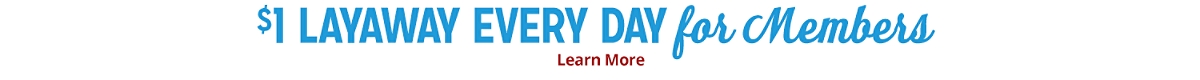 $1 LAYAWAY EVERY DAY for Members