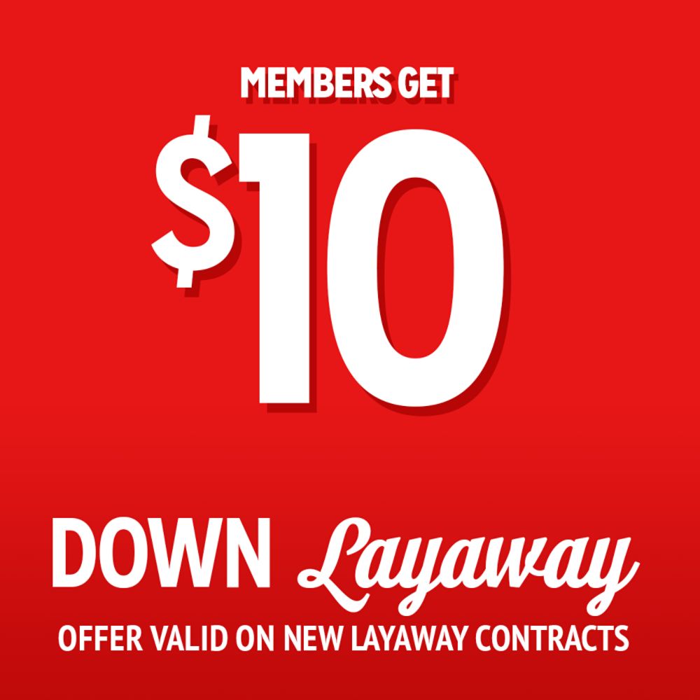 Members get $10 down layaway