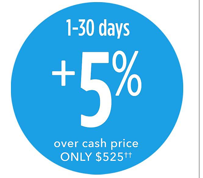 1-30 days plus 5% over cash price ONLY $525