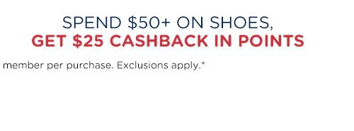 Spend $50+ on shoes, get $25 CASHBACK in points
