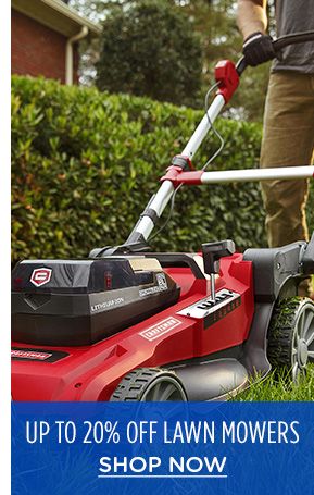 UP TO 20% OFF LAWN MOWERS | SHOP NOW