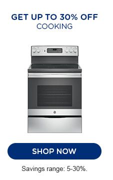 GET UP TO 30% OFF COOKING | SHOP NOW | SAVINGS RANGE: 5-30%.