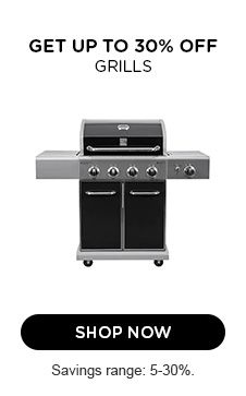 GET UP TO 30% OFF GRILLS | SHOP NOW | Savings ranges: 5-30%.