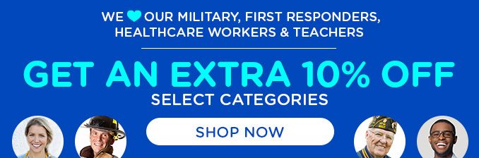 WE LOVE OUR MILITARY, FIRST RESPONDERS, HEALTHCARE WORKERS & TEACHERS | GET AN EXTRA 10% OFF SELECT CATAGORIES | SHOP NOW