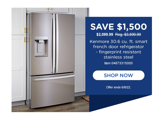 SAVE $1,500 | $2,099.99 | Reg. $3,599.99 | Kenmore Elite 30.6 cu. ft. smart french door refrigerator  - fingerprint resistant stainless steel | Model 04673315000 | SHOP NOW | Offer ends 6/8/22.