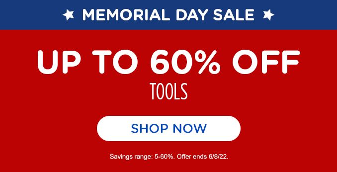 MEMORIAL DAY SALE | UP TO 60% OFF TOOLS | SHOP NOW | SAVINGS RANGE: 5-60%. OFFER ENDS 6/8/22.