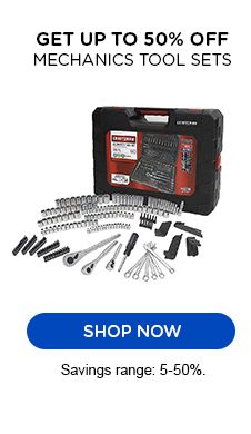 GET UP TO 50% OFF MECHANICS TOOL SETS | SHOP NOW | SAVINGS RANGE: 5-50%.