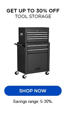 GET UP TO 30% OFF TOOL STORAGE | SHOP NOW | SAVINGS RANGE: 5-30%.