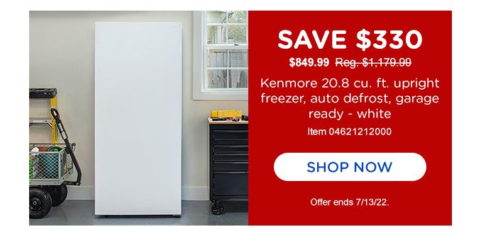 SAVE $330 | $849.99 Reg. 1,179.99 | Kenmore 20.8 cu. ft. upright freezer, auto defrost, garage ready - white |  Item 04621212000 | SHOP NOW | Offer ends 7/13/22.