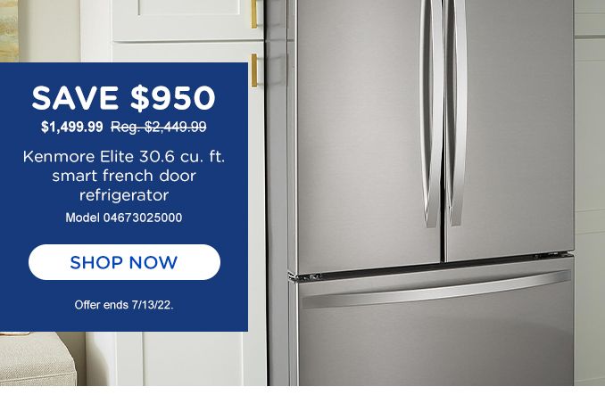 SAVE $950 | $1,499.99 Reg. $2,449.99 | Kenmore Elite 30.6 cu. ft. smart french door refrigerator | Model 04673025000 | SHOP NOW | Offer ends 7/13/22.