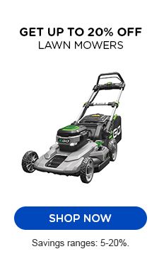 GET UP TO 20% OFF LAWN MOWERS | SHOP NOW |Savings range 5-20%.