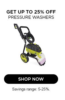 GET UP TO 25% OFF  | PRESSURE WASHERS | SHOP NOW | Savings range: 5-25%