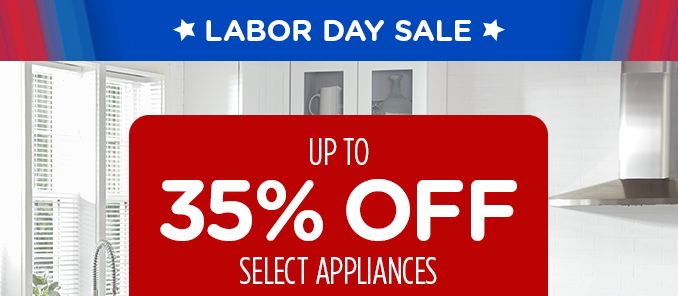 LABOR DAY SALE | UP TO 35% OFF | SELECT APPLIANCES 